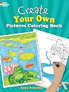 Create Your Own Pictures Coloring Book: 45 Fun-to-Finish Illustrations