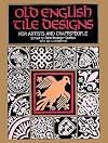 Old English Tile Designs for Artists and Craftspeople (Dover Pictorial Archive Series)