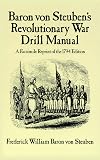 Baron Von Steuben's Revolutionary War Drill Manual
