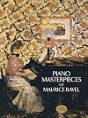 Piano masterpieces of Maurice Ravel [score]
