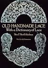 Old Handmade Lace: With a Dictionary of Lace