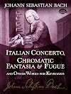 Italian Concerto, Chromatic Fantasia and Fugue and Other Works for Keyboard