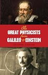 The Great Physicists from Galileo to Einstein