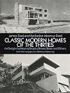 Classic Modern Homes of the Thirties: 64 Designs by Neutra, Gropius, Breuer, Stone and Others