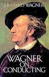 Wagner on Conducting (Dover Books on Music)