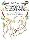 Gymnopédies, Gnossiennes and Other Works for Piano [score]