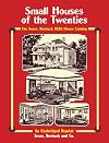 Small Houses of the Twenties: The Sears, Roebuck 1926 House Catalog -- An Unabridged Reprint