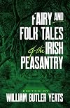 Fairy and Folk Tales of the Irish Peasantry
