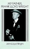 My Father, Frank Lloyd Wright