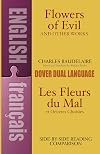 Flowers of Evil and Other Works = Les Fleurs du Mal et Oeuvres Choisies: A Dual-Language Book