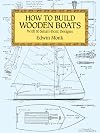 How to Build Wooden Boats: With 16 Small-Boat Designs (Dover Woodworking)