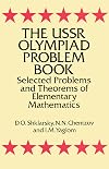 The USSR Olympiad Problem Book : Selected Problems and Theorems of Elementary Mathematics