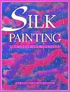 Silk Painting: New Ideas and Textures