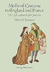 Medieval Costume in England and France: The 13th, 14th and 15th Centuries