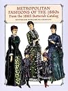 Metropolitan Fashions of the 1880s: From the 1885 Butterick Catalog