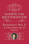 Beethoven : Symphony no.3 in E-flat major, op.55, 'Eroica'" [score : study] {Dover}
