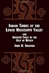 Indian tribes of the lower Mississippi Valley and adjacent coast of the Gulf of Mexico