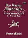 Des Knaben Wunderhorn ; and, the Rückert Lieder : for voice and piano