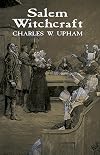 Salem Witchcraft: With an Account of Salem Village and a History of Opinion on Witchcraft and Kindred Subjects