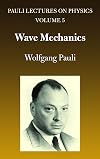 Pauli Lectures on Physics, Vol. 5: Wave Mechanics