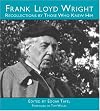 Frank Lloyd Wright: Recollections by Those Who Knew Him