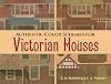 Authentic Color Schemes for Victorian Houses: Comstock's Modern House Painting, 1883