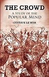 The Crowd: A Study of the Popular Mind