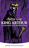 King Arthur: Tales from the Round Table (Dover Children's Evergreen Classics)
