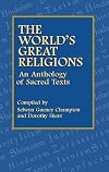 The World's Great Religions: An Anthology of Sacred Texts