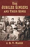 The Jubilee Singers and Their Songs