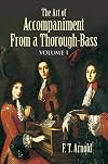 The Art of Accompaniment from a Thorough-Bass, Vol. 1: As Practiced in the 17th and 18th Centuries