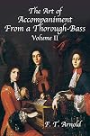 The Art of Accompaniment from a Thorough-Bass, Vol. 2: As Practiced in the 17th and 18th Centuries