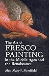 The Art of Fresco Painting in the Middle Ages and the Renaissance