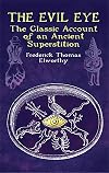 The Evil Eye: The Classic Account of an Ancient Superstition