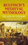 Bulfinch's Medieval Mythology: The Age of Chivalry (Dover Books on Literature & Drama)