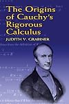 The Origins of Cauchy's Rigorous Calculus (Dover Books on Mathematics)