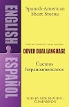 Spanish-American Short Stories / Cuentos hispanoamericanos: A Dual-Language Book (Dover Dual Language Spanish)