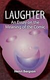 Laughter: An Essay on the Meaning of the Comic