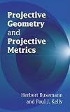 Projective Geometry and Projective Metrics (Dover Books on Mathematics)