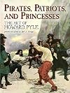 Pirates, Patriots, and Princesses: The Art of Howard Pyle