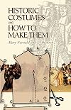 Historic Costumes and How to Make Them (Dover Fashion and Costumes)