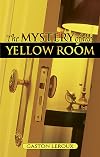 The Mystery of the Yellow Room