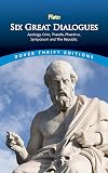 Apology; Crito; Phaedo; Phaedrus; Republic; Symposium [Six Great Dialogues]