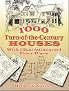 1000 Turn-of-the-Century Houses: With Illustrations and Floor Plans