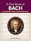 A First Book of Bach: 26 Pieces for the Beginning Pianist