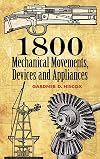 1800 Mechanical Movements, Devices and Appliances