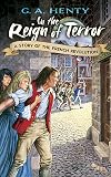 In the Reign of Terror: The Adventures of a Westminster Boy (Works of G. A. Henty)