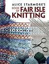 Alice Starmore's Book of Fair Isle Knitting