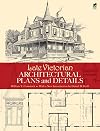 Late Victorian Architectural Plans and Details