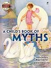 A Child's Book of Myths: Includes a Read-and-Listen CD (Dover Read and Listen)